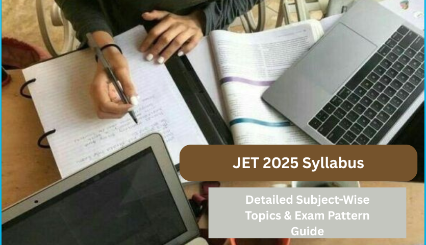 JET 2025 Syllabus: Detailed Subject-Wise Topics & Exam Pattern Guide