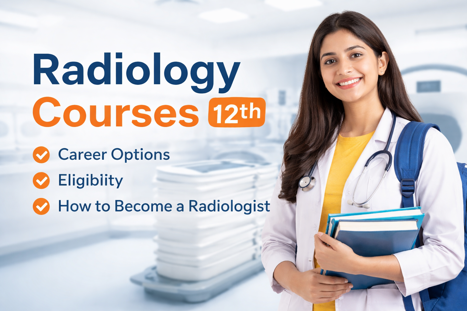 Radiology Courses After 12th: Career Options & Steps to Become a Radiologist